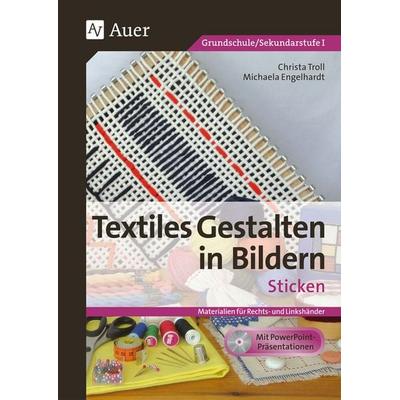 Textiles Gestalten in Bildern: Sticken, Set von Christa Troll,Michaela Engelhardt, Auer Verlag in der AAP Lehrerwelt GmbH, 978-3-403-06905-8