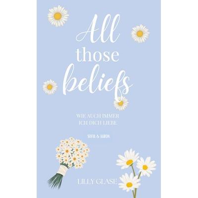 All those beliefs, Taschenbuch von Lilly Glase, BoD – Books on Demand, 978-3-7693-9852-6