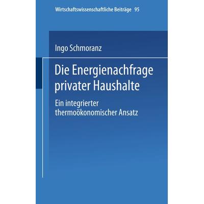 Die Energienachfrage privater Haushalte, Taschenbuch von Ingo Schmoranz, Physica, 978-3-7908-0761-5