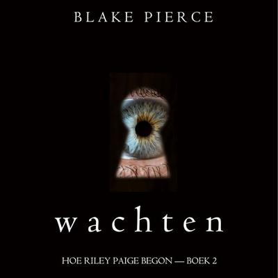 Wachten (Hoe Riley Paige begon — Boek 2) - Blake Pierce, Audio, 9781094323510