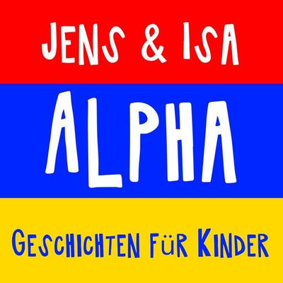 Jens & Isa - Alpha - Geschichten für Kinder - Isa SonShine,Jens der Christ, Audio, 4067248606704
