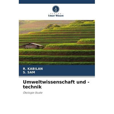 Umweltwissenschaft und -technik, Taschenbuch von R. Kabilan,S. Sam, Verlag Unser Wissen, 978-620-6-36596-9