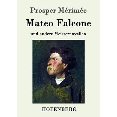 Mateo Falcone, Taschenbuch von Prosper Merimée, Hofenberg, 978-3-7437-0317-9