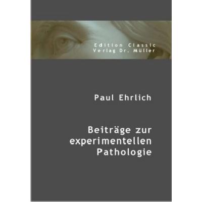 Beiträge zur experimentellen Pathologie, Taschenbuch von Paul Ehrlich, VDM, 978-3-86550-755-6