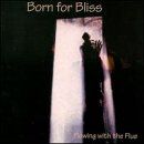 Born For Bliss - Flowing With the Flue - Preis vom 30.09.2026 09:01:18 h