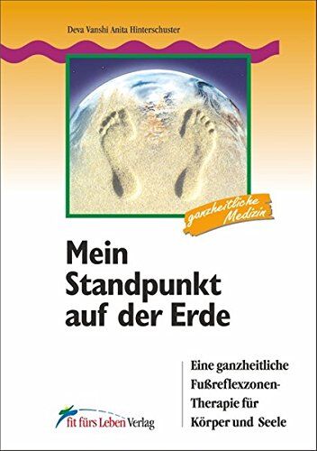 Hinterschuster, Deva Vanshi Anita - Mein Standpunkt auf der Erde: Eine ganzheitliche Fußreflexzonen-Therapie für Körper und Seele (Fit fürs Leben Verlag in der Natura Viva Verlags GmbH) - Preis vom 17.10.2026 19:25:27 h