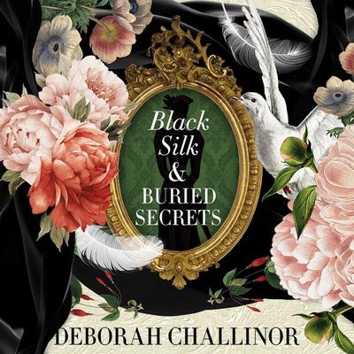 Black Silk & Buried Secrets - Deborah Challinor, Audio, 9781399197700