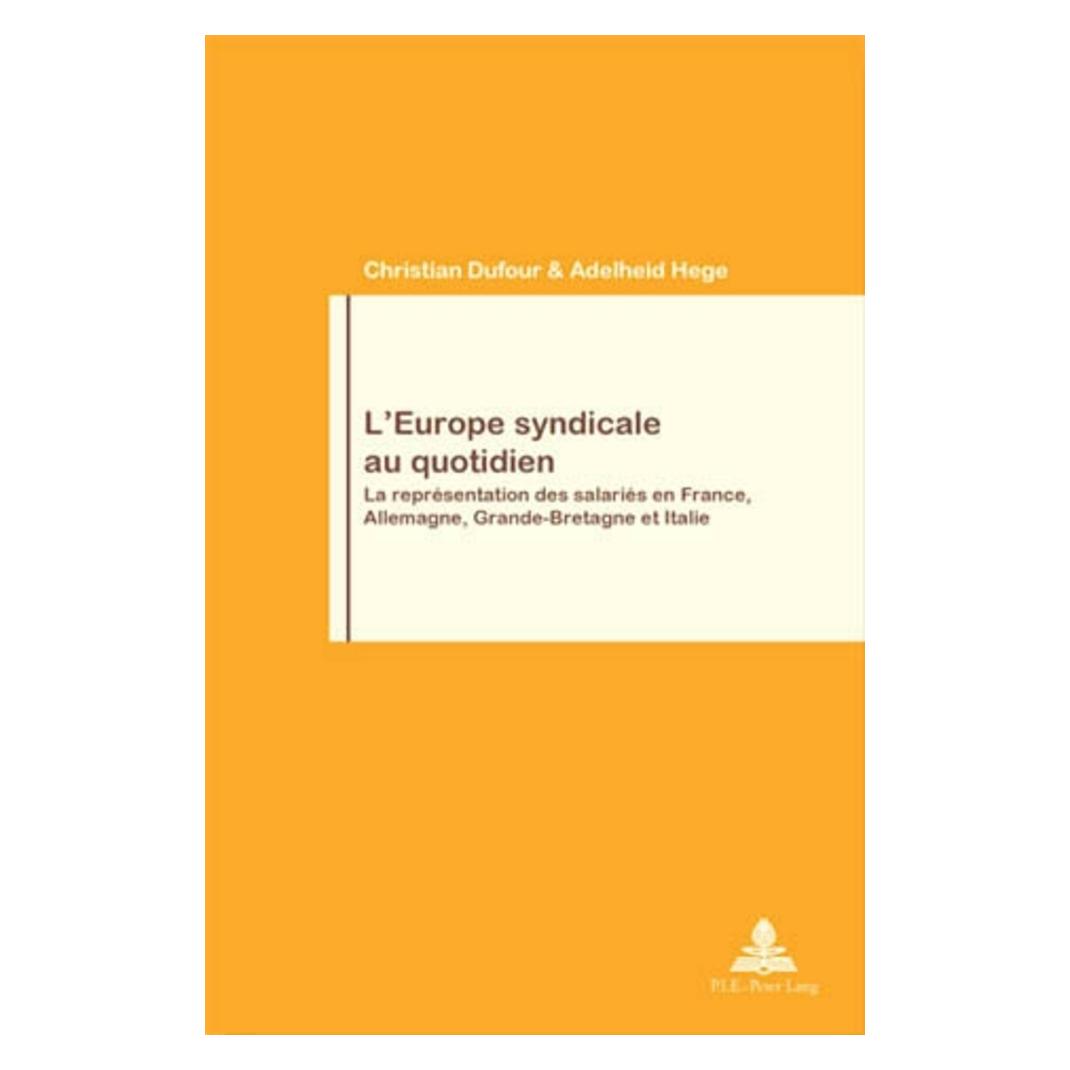 Peter Lang L'Europe syndicale au quotidien (Französisch, Softcover, Adelheid Hege, Christian Dufour, Philippe Pochet) (56021333)