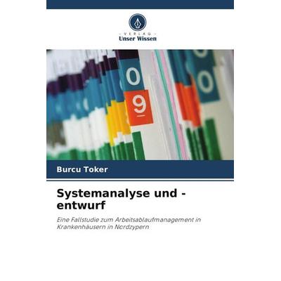 Systemanalyse und -entwurf, Taschenbuch von Burcu Toker, Verlag Unser Wissen, 978-620-9-79084-3