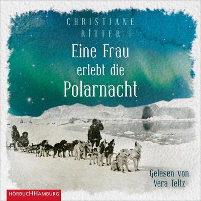 Eine Frau erlebt die Polarnacht - Christiane Ritter, Audio, 9783844925227