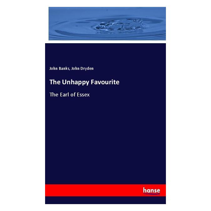 Hansebooks The Unhappy Favourite (Softcover, John Banks, John Dryden) (56019112)