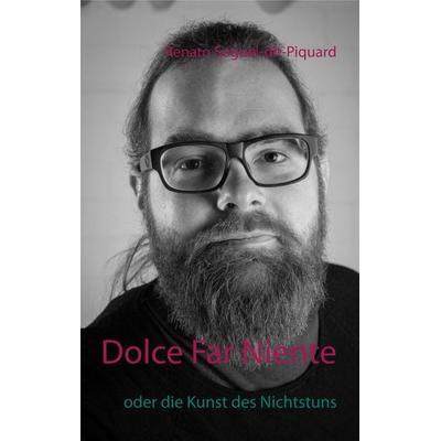Dolce Far Niente, Taschenbuch von Renato Soguel-dit-Piquard, BoD – Books on Demand, 978-3-7528-3032-3