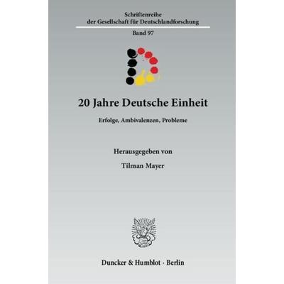 20 Jahre Deutsche Einheit., Taschenbuch von Tilman Mayer, Duncker & Humblot, 978-3-428-13416-8