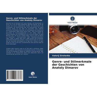 Genre- und Stilmerkmale der Geschichten von Anatoly Dimarov, Taschenbuch von Valerij Sirotenko, Verlag Unser Wissen, 978-620-3-98387-6