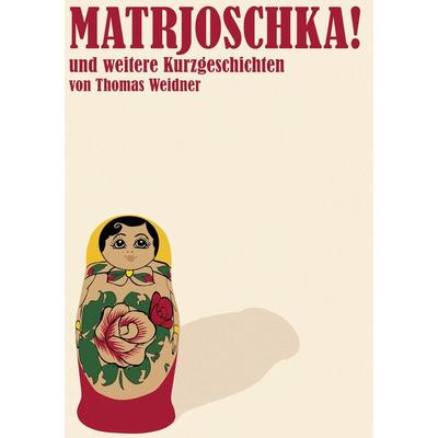 Matrjoschka!, Gebundene Ausgabe von Thomas Weidner, BoD – Books on Demand, 978-3-7412-8935-4