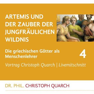 Artemis und der Zauber der jungfräulichen Wildnis - Christoph Quarch, Audio, 4250887874911