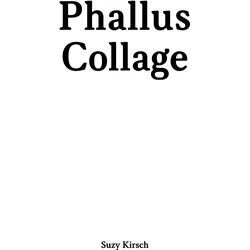 Phallus. Collage, Fachbücher von Suzy Kirsch, Suzy Pamminger Kirsch