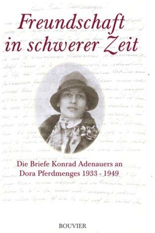 Mensing, Hans Peter - Freundschaft in schwerer Zeit: Die Briefe Konrad Adenauers an Dora Pferdmenges 1933 - 1949 - Preis vom 15.10.2026 23:06:25 h