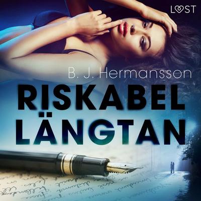 Riskabel längtan - erotisk novell - B. J. Hermansson, Audio, 9788726503517