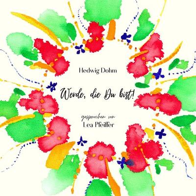 Hedwig Dohm: Werde, die Du bist - Hedwig Dohm, Audio, 9783754507292