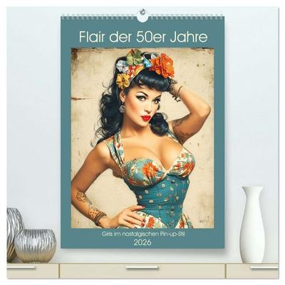 Flair der 50er Jahre. Girls im nostalgischen Pin-up-Stil (hochwertiger Premium Wandkalender 2026 DIN A2 hoch), Kunstdruck in Hochglanz