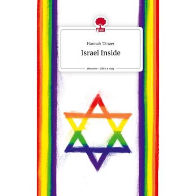 Israel Inside. Life is a Story - story.one, Gebundene Ausgabe von Hannah Tänzer, Storylution, 978-3-7115-5176-4