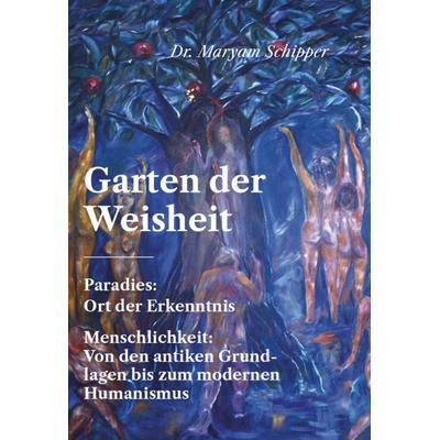 Garten der Weisheit, Gebundene Ausgabe von Maryam Schipper, Verlagshaus Schlosser, 978-3-7581-0230-1