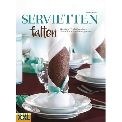 Servietten falten, Gebundene Ausgabe von Sophia Kaiser, Edition XXL, 978-3-89736-211-6