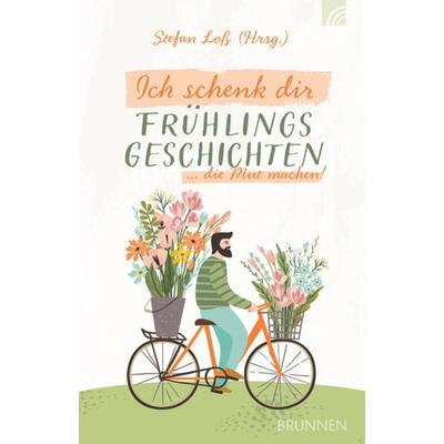 Ich schenk dir Frühlingsgeschichten, Taschenbuch von , Brunnen Verlag GmbH, 978-3-7655-4381-4