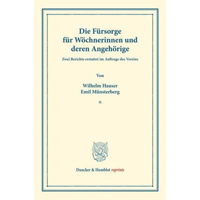Die Fürsorge für Wöchnerinnen und deren Angehörige., Taschenbuch von Wilhelm Hauser,Emil Münsterberg, Duncker & Humblot, 978-3-428-17574-1