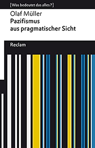 Olaf Müller - Pazifismus. Eine Verteidigung: [Was bedeutet das alles?] (Reclams Universal-Bibliothek) - Preis vom 14.10.2026 23:07:16 h