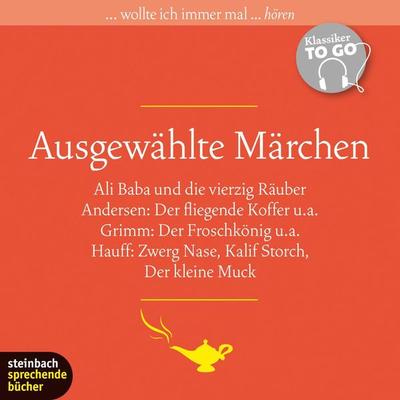 Ausgewählte Märchen (Ungekürzt) - Hans Christian Andersen,Wilhelm Grimm,Wilhelm Hauff,Jacob Grimm, Audio, 9783869748542