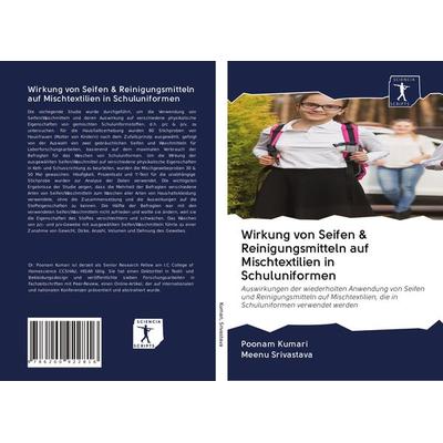 Wirkung von Seifen & Reinigungsmitteln auf Mischtextilien in Schuluniformen, Taschenbuch von Poonam Kumari,Meenu Srivastava, BoD - Books on Demand,