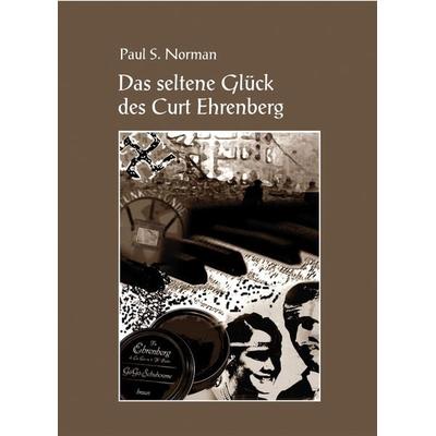 Das seltene Glück des Curt Ehrenberg, Gebundene Ausgabe von Paul S. Norman, Labonde, H, 978-3-937507-43-9