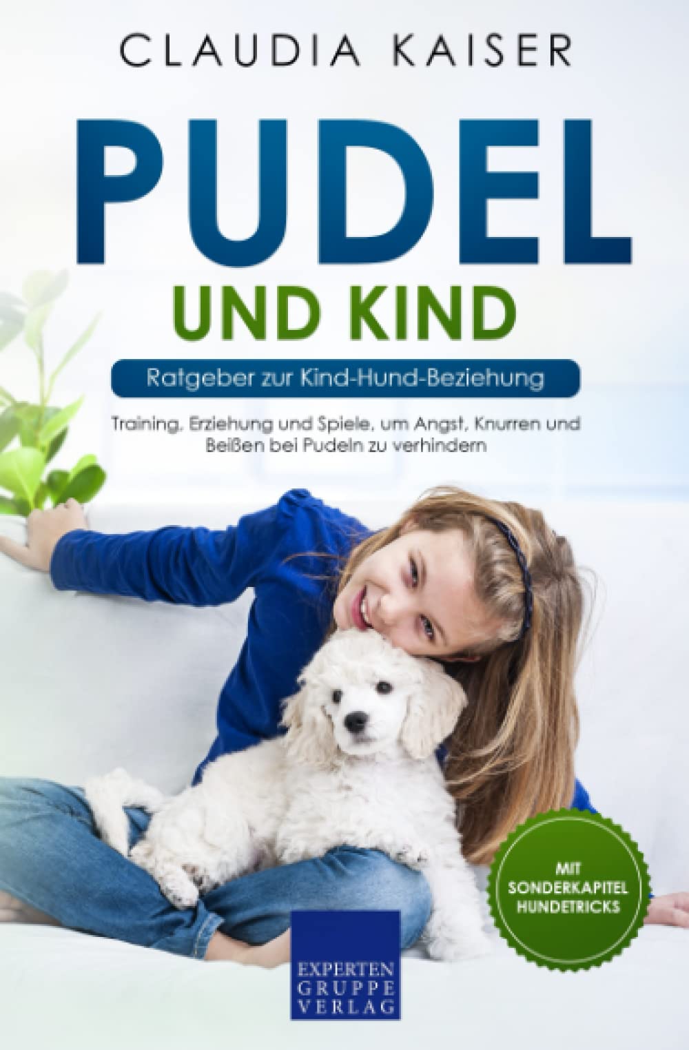 Claudia Kaiser - Pudel und Kind - Ratgeber zur Kind-Hund-Beziehung: Training, Erziehung und Spiele, um Angst, Knurren und Beißen bei Pudeln zu verhindern (Pudel Erziehung, Band 4) - Preis vom 09.10.2026 07:28:09 h