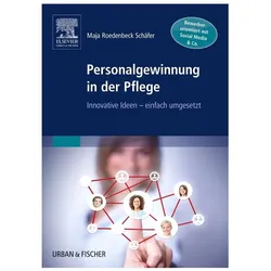 Personalgewinnung in der Pflege, Fachbücher von Maja Roedenbeck Schäfer, Maja Roedenbeck-Schäfer