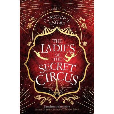 The Ladies of the Secret Circus, Taschenbuch von Constance Sayers, Little, Brown and Company