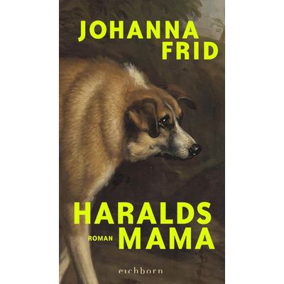 Haralds Mama, Gebundene Ausgabe von Johanna Frid, Eichborn