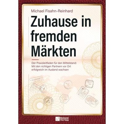 Zuhause in fremden Märkten, Taschenbuch von Michael Fisahn-Reinhard, Mentoren-Media-Verlag, 978-3-9864136-5-1