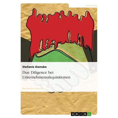 Due Diligence bei Unternehmensakquisitionen, Taschenbuch von Stefanie Demske, GRIN, 978-3-638-82083-7
