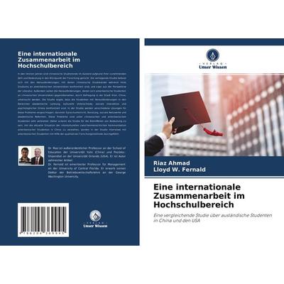Eine internationale Zusammenarbeit im Hochschulbereich, Taschenbuch von Riaz Ahmad,Lloyd W. Fernald, Verlag Unser Wissen, 978-620-4-36994-5