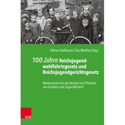 100 Jahre Reichsjugendwohlfahrtsgesetz und Reichsjugendgerichtsgesetz, Taschenbuch von , Vandenhoeck + Ruprecht, 978-3-525-70005-1