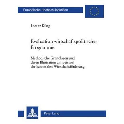 Küng, L: Evaluation wirtschaftspolitischer Programme, Taschenbuch von Lorenz Küng, Peter Lang AG, Internationaler Verlag der Wissenschaften,