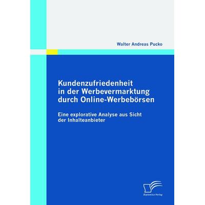 Kundenzufriedenheit in der Werbevermarktung durch Online-Werbebörsen, Taschenbuch von Walter Andreas Pucko, Diplomica Verlag GmbH, 978-3-8366-9648-7