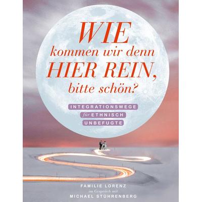 Wie kommen wir denn hier rein, bitte schön?, Gebundene Ausgabe von Michael Stührenberg, BoD – Books on Demand, 978-3-7543-1054-0