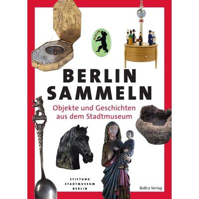 Berlin sammeln, Gebundene Ausgabe von , Bebra verlag, 978-3-8148-0327-2