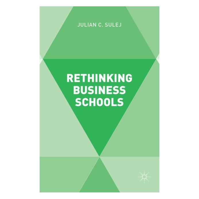 Palgrave Macmillan Uk Sulej:Rethinking Business Schools (Englisch, Hardcover, J. Sulej) (63303558)