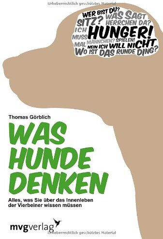 Thomas Görblich - Was Hunde denken: Alles, was Sie über das Innenleben der Vierbeiner wissen müssen - Preis vom 09.10.2026 07:28:09 h