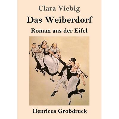 Das Weiberdorf (Großdruck), Taschenbuch von Clara Viebig, Henricus - Edition Deutsche Klassik, 978-3-8478-5569-9