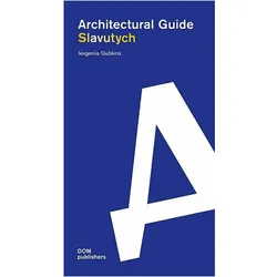 Slavutych. Architectural Guide, Fachbücher von Ievgeniia Gubkina